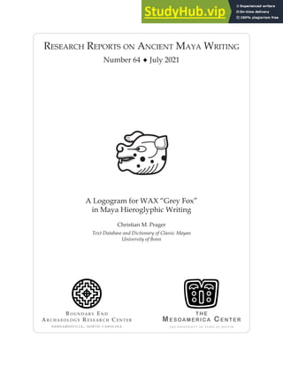 ReseaRch RepoRts on ancient Maya WRiting
Number 64 July 2021
A Logogram for WAX “Grey Fox”
in Maya Hieroglyphic Writing
Christian M. Prager
Text Database and Dictionary of Classic Mayan
University of Bonn
 
