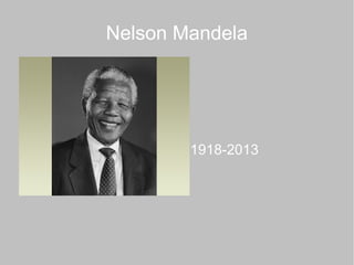 Nelson Mandela

1918-2013

 