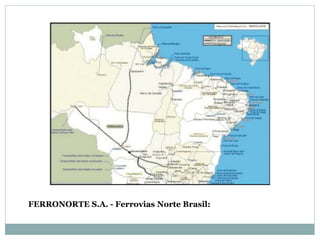 FERRONORTE S.A. - Ferrovias Norte Brasil:
 
