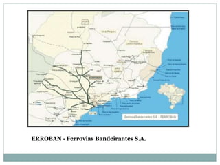 ERROBAN - Ferrovias Bandeirantes S.A.
 