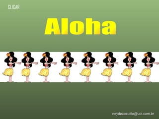 Aloha [email_address] CLICAR 