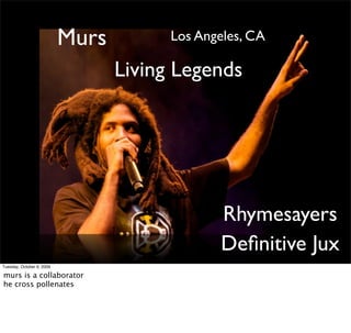 Murs         Los Angeles, CA

                                  Living Legends




                                       ...