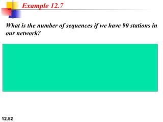 What is the number of sequences if we have 90 stations in our network? Example 12.7 Solution The number of sequences needs...