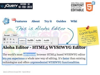 This is Aloha Editor




jQuery	
  conference	
  Europe	
  2012	
  -­‐	
  Haymo	
  Meran
 