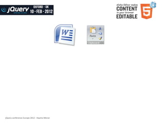 jQuery	
  conference	
  Europe	
  2012	
  -­‐	
  Haymo	
  Meran
 