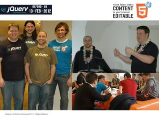 jQuery	
  conference	
  Europe	
  2012	
  -­‐	
  Haymo	
  Meran
 