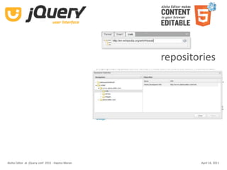 repositories




Aloha Editor  at  jQuery conf  2011 ‐ Haymo Meran           April 16, 2011
 