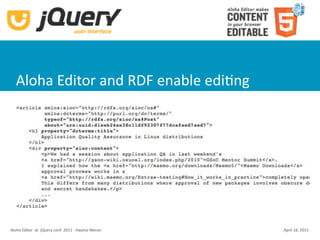 Aloha Editor and RDF enable ediKng




Aloha Editor  at  jQuery conf  2011 ‐ Haymo Meran   April 16, 2011
 