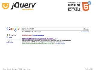 Aloha Editor  at  jQuery conf  2011 ‐ Haymo Meran   April 16, 2011
 