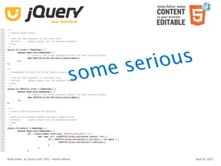 ser ious
                                                so me



Aloha Editor  at  jQuery conf  2011 ‐ Haymo Meran                April 16, 2011
 