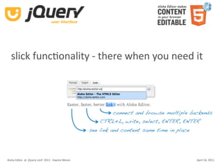 slick funcKonality ‐ there when you need it




Aloha Editor  at  jQuery conf  2011 ‐ Haymo Meran   April 16, 2011
 