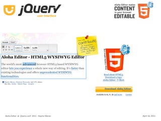 Aloha Editor  at  jQuery conf  2011 ‐ Haymo Meran   April 16, 2011
 