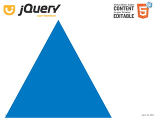 Aloha Editor  at  jQuery conf  2011 ‐ Haymo Meran   April 16, 2011
 