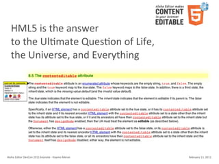HML5	
  is	
  the	
  answer
    to	
  the	
  UlKmate	
  QuesKon	
  of	
  Life,	
  
    the	
  Universe,	
  and	
  Everything




Aloha	
  Editor	
  DevCon	
  2011	
  keynote	
  -­‐	
  Haymo	
  Meran   February	
  13,	
  2011
 