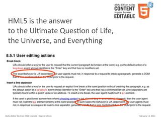HML5	
  is	
  the	
  answer
    to	
  the	
  UlKmate	
  QuesKon	
  of	
  Life,	
  
    the	
  Universe,	
  and	
  Everything




Aloha	
  Editor	
  DevCon	
  2011	
  keynote	
  -­‐	
  Haymo	
  Meran   February	
  13,	
  2011
 