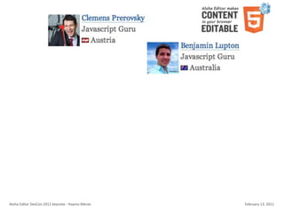 Aloha	
  Editor	
  DevCon	
  2011	
  keynote	
  -­‐	
  Haymo	
  Meran   February	
  13,	
  2011
 