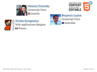 Aloha	
  Editor	
  DevCon	
  2011	
  keynote	
  -­‐	
  Haymo	
  Meran   February	
  13,	
  2011
 
