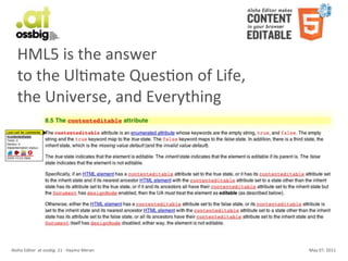 HML5	
  is	
  the	
  answer
    to	
  the	
  UlCmate	
  QuesCon	
  of	
  Life,	
  
    the	
  Universe,	
  and	
  Everything




Aloha	
  Editor	
  	
  at	
  ossbig	
  .11	
  -­‐	
  Haymo	
  Meran   May	
  07,	
  2011
 