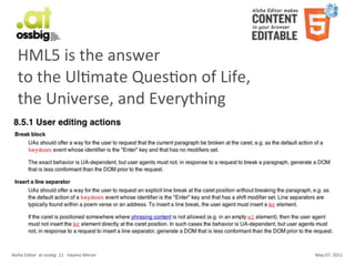 HML5	
  is	
  the	
  answer
    to	
  the	
  UlCmate	
  QuesCon	
  of	
  Life,	
  
    the	
  Universe,	
  and	
  Everything




Aloha	
  Editor	
  	
  at	
  ossbig	
  .11	
  -­‐	
  Haymo	
  Meran   May	
  07,	
  2011
 