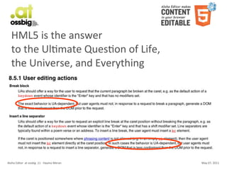 HML5	
  is	
  the	
  answer
    to	
  the	
  UlCmate	
  QuesCon	
  of	
  Life,	
  
    the	
  Universe,	
  and	
  Everything




Aloha	
  Editor	
  	
  at	
  ossbig	
  .11	
  -­‐	
  Haymo	
  Meran   May	
  07,	
  2011
 