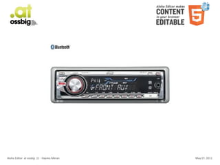 Aloha	
  Editor	
  	
  at	
  ossbig	
  .11	
  -­‐	
  Haymo	
  Meran   May	
  07,	
  2011
 