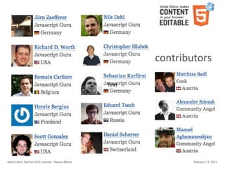 contributors
    l    ç
                                                                        Text




Aloha	
  Editor	
  DevCon	
  2011	
  keynote	
  -­‐	
  Haymo	
  Meran                  February	
  13,	
  2011
 
