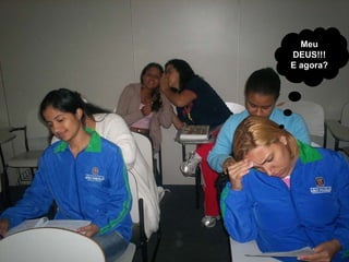 Meu DEUS!!! E agora? 