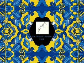 Por Vanessa Johnson
       2011
 