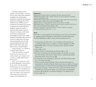 DESIGNE




     Essa meta complexa de fazer
revigorar a cultura popular e o artesana-   Bibliografia
to de um povo mostra toda a delicadeza,     BASTIAN, Winnie. Design solidário, in ArcDesign. São Paulo, Quadrifoglio, 2002
                                            ESTRADA, Maria Helena. Pode o designer interferir na cultura popular? in ArcDesign.
humildade e boa vontade desses
                                            São Paulo, Quadrifoglio, 2002
professores e estudantes holandeses, que    FONSECA, Maria Cecília Londres. O Patrimônio em processo: trajetória da política federal
propõem esta integração. Na vertente        de preservação no Brasil. Rio de Janeiro,UFRJ/IPHAN, 1997.
brasileira temos o SEBRAE, que vem          GEERTZ, Clifford. A interpretação das culturas. Rio de Janeiro, LTC, 1989.
atuando em comunidades, sejam urbanas       MAGALHÃES, Aloísio. E Triunfo? A questão dos bens culturais no Brasil. Rio de Janeiro,
                                            Nova Fronteira/Fundação Roberto Marinho, 1997.
ou agrárias, com a ajuda de designers
                                            Boletins da Secretaria de Patrimônio Histórico e Artístico Nacional e Fundação
brasileiros, capazes de entender o
                                            pró-Memória/SPHAN-pró-Memória, nos 7 e 9.
significado deste projeto, capazes de
introduzir no mercado, e fazer escoar,




                                                                                                                                                  ( ísis braga
                                            Notas
esta produção revigorada pela
                                            Este artigo é a forma ampliada de comunicação por mim feita no 9o Encontro
inventividade de nosso homem simples.
                                            do Programa de Pós-Graduação em Artes Visuais, da Escola de Belas Artes
Brasileiros e holandeses estão criando um
                                            da UFRJ, PPGAV/EBA em 2002, no Museu Nacional de Belas Artes, RJ.




                                                                                                                                                  arte, design, artesanato e aloísio magalhães
universo de objetos feitos com quase
nenhuma tecnologia, mas com valor
                                            1. Em depoimento de Clara Alvim a mim concedido no Rio de Janeiro em
agregado. Madeira laminada, renda,
                                               1° de julho de 2003, sobre seu trabalho com Aloísio Magalhães no CNRC.
papel reciclado, fibras, capim, barro,
                                            2. MAGALHÃES, Aloísio. E Triunfo? A questão dos bens culturais no Brasil.
pano de fuxico, invenção brasileira.
                                               (1997,p.179).
     Emanuel Araújo10 , no catálogo da
                                            3. idem, (1997, p.181).
exposição Brasil +500, diz:
                                            4. GEERTZ, Clifford. A interpretação das culturas. (1989, p. 143)
     “essa mão brasileira, essa alma
                                            5. Este livro, O reinado da Lua, escultores populares do nordeste, foi escrito
brasileira de muitas cores e de
                                               por Silvia Coimbra, Flávia Duarte e Maria Letícia, e publicado pela editora




                                                                                                                                                  >
muitas origens, que impregna com
                                               Salamandra, Rio de Janeiro, RJ, em 1980.
sua força a criação popular nesse
                                            6. Em entrevista a mim concedida em Olinda, PE, onde Sílvia Coimbra reside,
imenso país”.
                                               em 11 de fevereiro de 2003.
     Assim vai se cumprindo a meta
                                            7. Palavras da profa. Rosza Vel Zoladz, membro da banca examinadora da
de Aloísio Magalhães, mesmo depois
                                               dissertação de mestrado de Marcelo Simão Vasconcelos, em 2002, no Programa
de sua morte: uma das batalhas
                                               de Pós-Graduação em Artes Visuais, Escola de Belas Artes da UFRJ, PPGAV/EBA.
levadas adiante por ele era fazer com
                                            8. Neste lugar ele fundou o “Museu ao Ar Livre”, onde estão representados as
que o brasileiro se preocupasse com
                                               atividades agro-industriais da região e os artefatos para isso empregados
o conhecimento da própria cultura.
                                            9. Artigo de Winnie Bastian no periódico ArcDesign, no 23 (2002,p.27,31).
Esse é um legado e uma importante
                                            10. idem. (2002, 24).
missão para nós deixados pelo
designer Aloísio Magalhães.

                                                                                                                                                 37
 