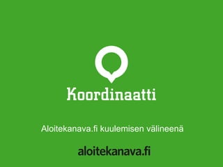 Aloitekanava.fi kuulemisen välineenä 