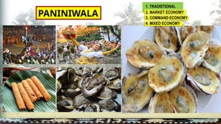 PANINIWALA
1. TRADISTIONAL
Frequency
2. MARKET ECONOMY
3. COMMAND ECONOMY
4. MIXED ECONOMY
 