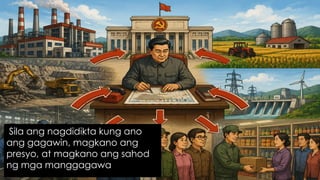 Sila ang nagdidikta kung ano
ang gagawin, magkano ang
presyo, at magkano ang sahod
ng mga manggagawa
 
