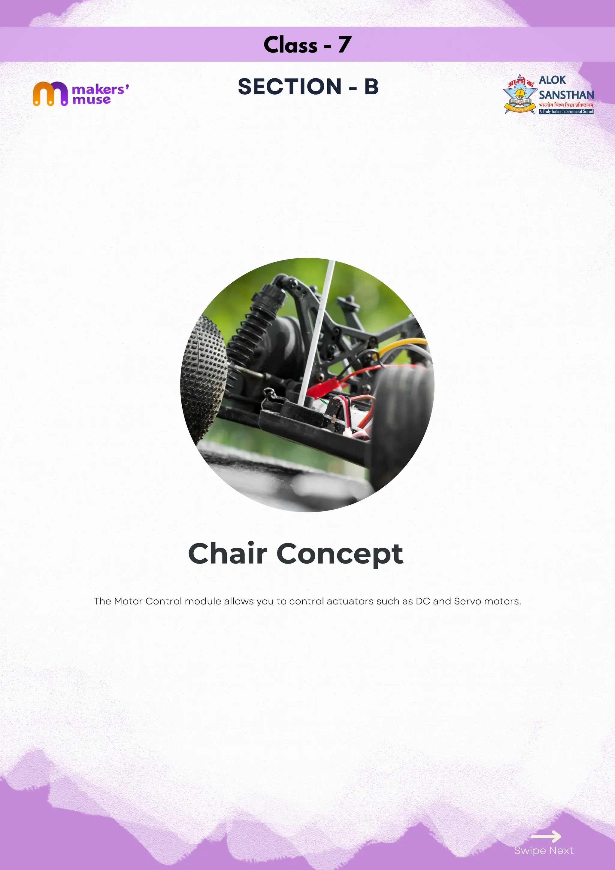 Class - 7
SECTION - B
Chair Concept
Swipe Next
The Motor Control module allows you to control actuators such as DC and Servo motors.
 
