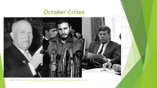 October Crises
Image Credit-https://www.american.edu/sis/news/20171103-55-years-later-lessons-of-the-cuban-missile-crisis.cfm
 
