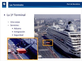 Las Terminales
• La 1ª Terminal
– Una carpa
– Servicios:
• Aduana
• Inmigración
• Seguridad
 