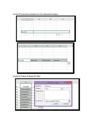 Lección 25 Generación automática de series alfanuméricas lógicas
Lección 26 Asignar un Rango de Celdas
 