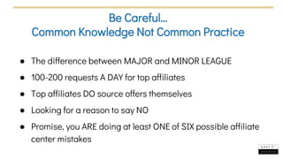 Be Careful…
Common Knowledge Not Common Practice
● The difference between MAJOR and MINOR LEAGUE
● 100-200 requests A DAY ...