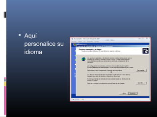  Aquí
personalice su
idioma
 