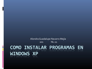 Alondra Guadalupe Navarro Mejía
201 NL:21
 