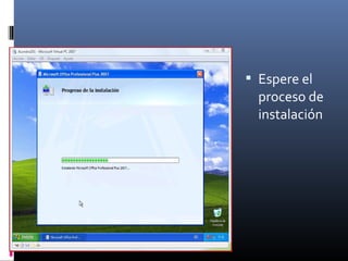  Espere el
proceso de
instalación
 