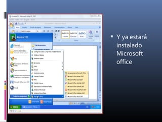  Y ya estará
instalado
Microsoft
office
 