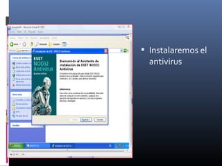  Instalaremos el
antivirus
 