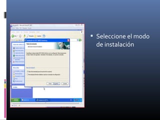  Seleccione el modo
de instalación
 