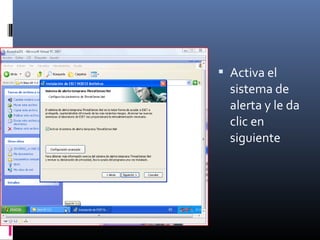  Activa el
sistema de
alerta y le da
clic en
siguiente
 