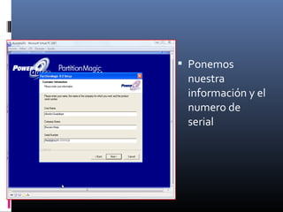  Ponemos
nuestra
información y el
numero de
serial
 