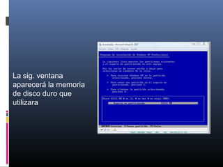 La sig. ventana
aparecerá la memoria
de disco duro que
utilizara
 