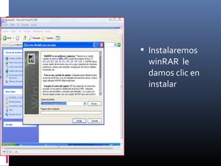  Instalaremos
winRAR le
damos clic en
instalar
 