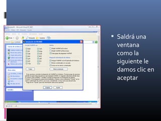  Saldrá una
ventana
como la
siguiente le
damos clic en
aceptar
 