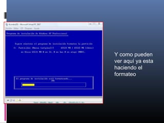 Y como pueden
ver aquí ya esta
haciendo el
formateo
 