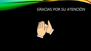 GRACIAS POR SU ATENCIÓN
 